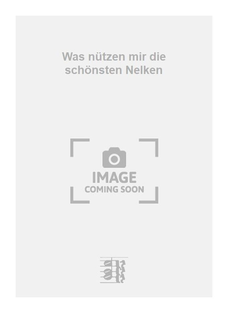 Was nützen mir die schönsten Nelken